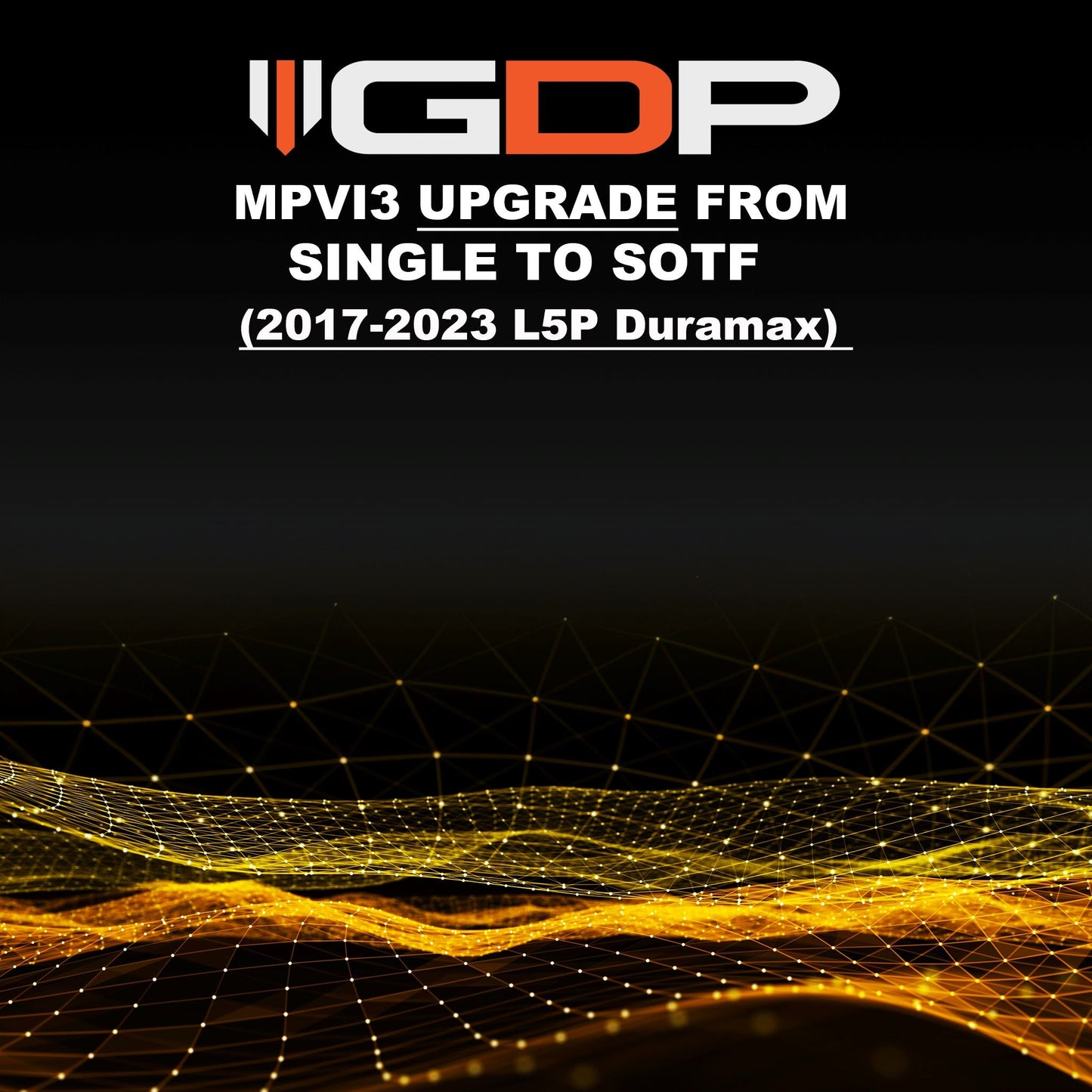 GDP MPVI3 UPGRADE from "Single tune" TO "Multi-tune or SOTF" (17-23 GM Duramax L5P 2500/3500) GDP Tune Files GDP